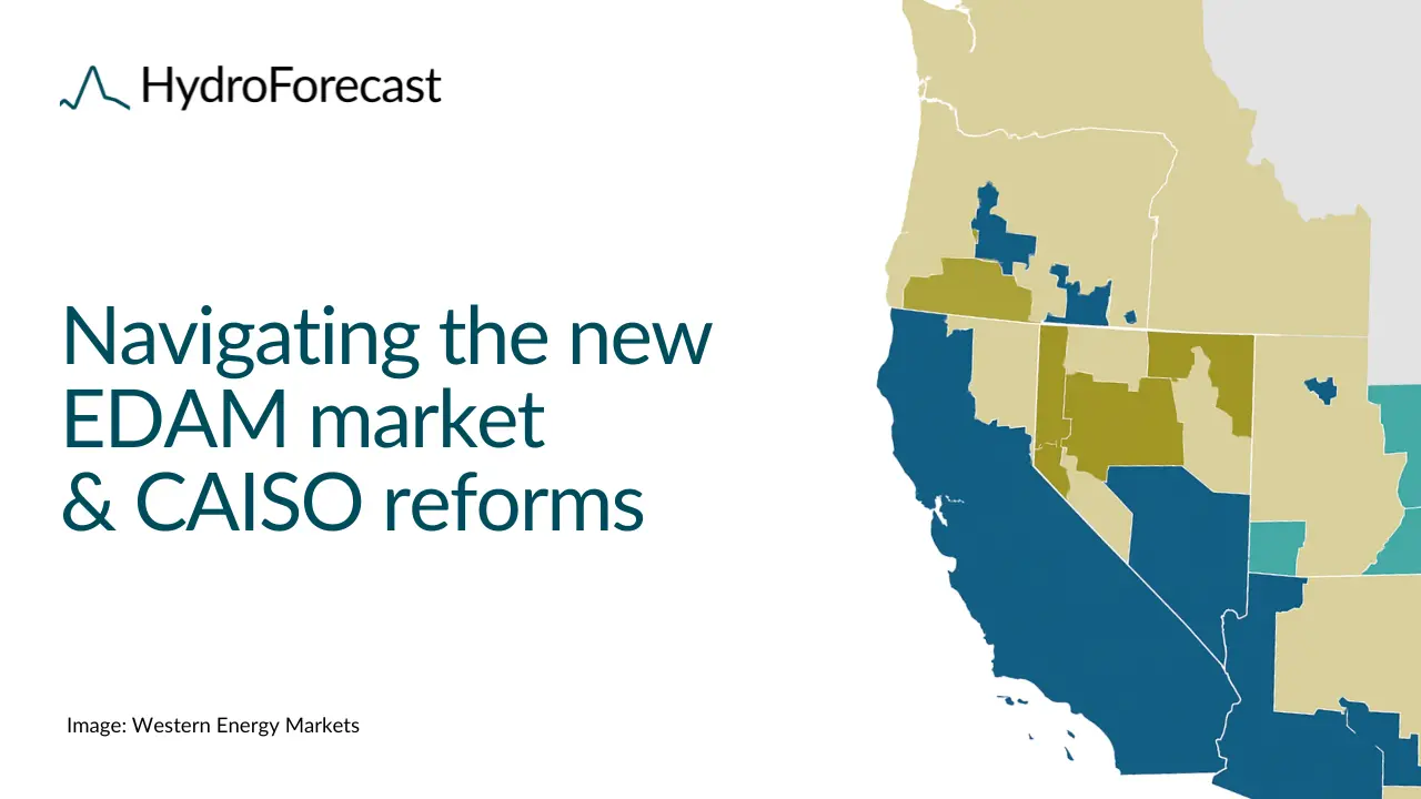 Navigating the new EDAM market, CAISO reforms, and the value of precise short-term forecasts