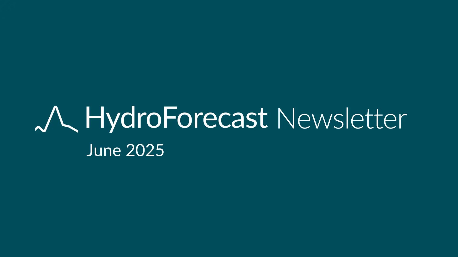 HydroForecast Newsletter: June 2025
