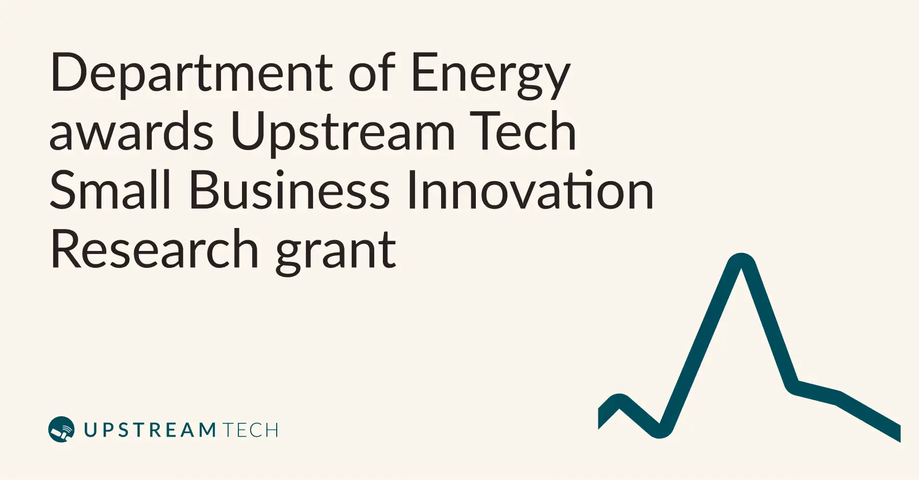 Department of Energy awards Upstream Tech Small Business Innovation Research grant